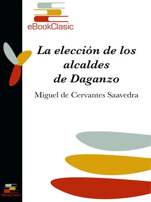 cover image of La elección de los alcaldes de Daganzo (Anotado)